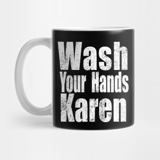 Wash Your Hands Karen Shirt , Wash You Hands Mug